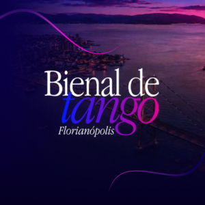 BIENAL DE TANGO EM FLORIANÓPOLIS 2027